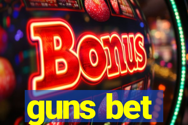 guns bet