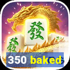 350 baked