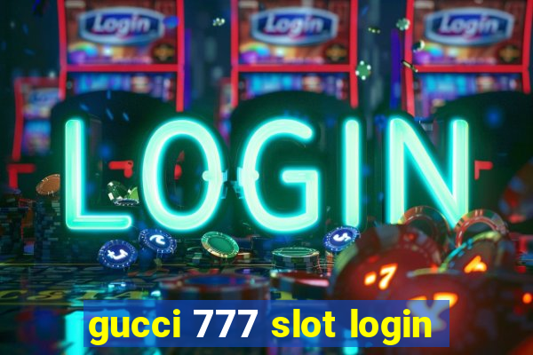 gucci 777 slot login