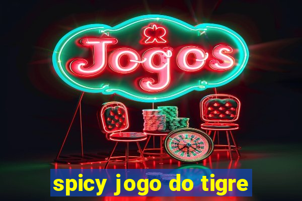 spicy jogo do tigre