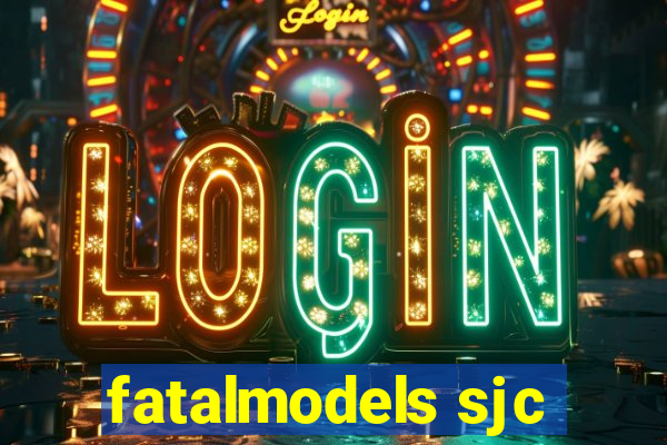 fatalmodels sjc