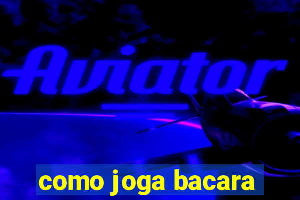 como joga bacara