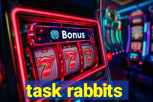 task rabbits