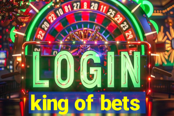 king of bets