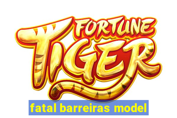 fatal barreiras model