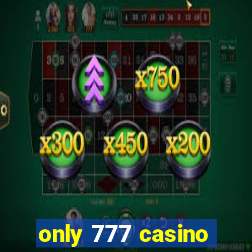 only 777 casino