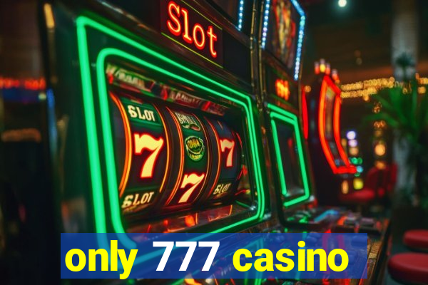 only 777 casino