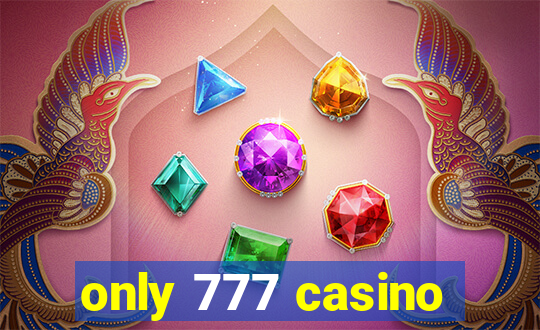 only 777 casino