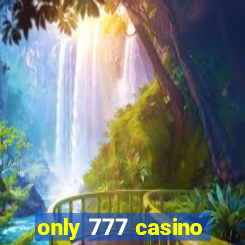 only 777 casino