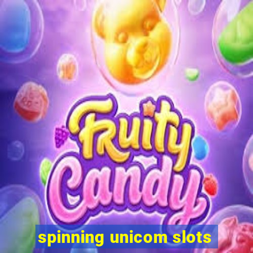 spinning unicom slots