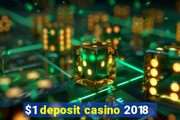 $1 deposit casino 2018