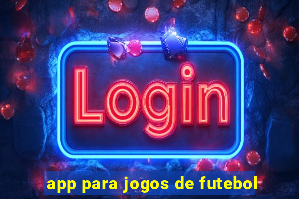 app para jogos de futebol