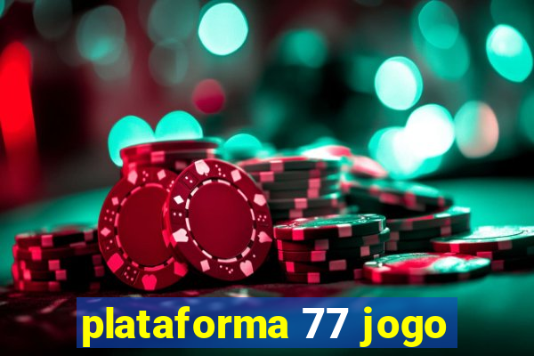 plataforma 77 jogo