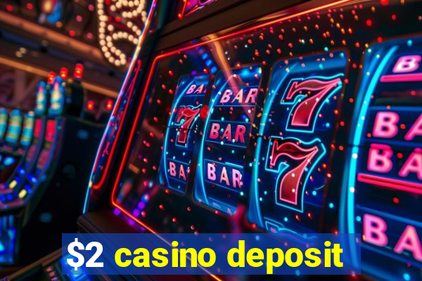 $2 casino deposit