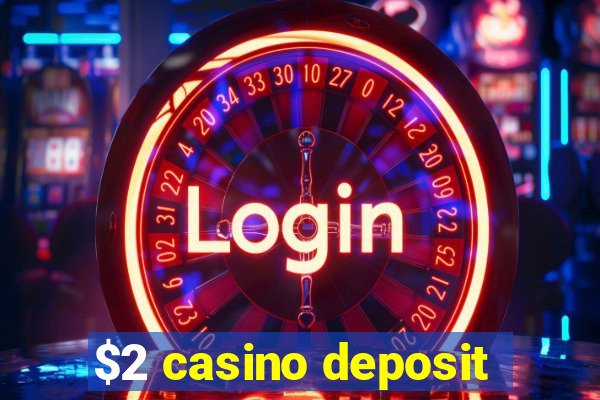 $2 casino deposit