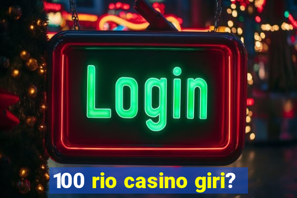 100 rio casino giri?