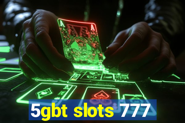 5gbt slots 777