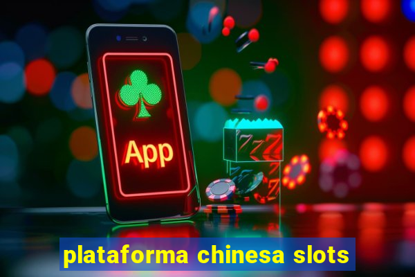 plataforma chinesa slots