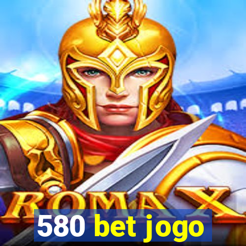 580 bet jogo