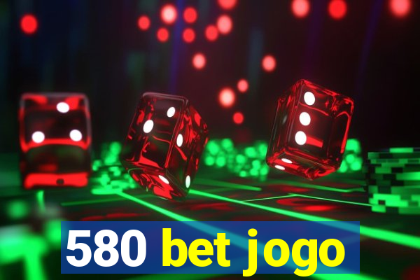 580 bet jogo