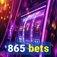 865 bets