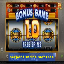 serpent shrine slot free