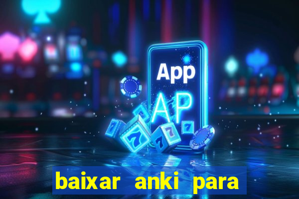 baixar anki para windows 7