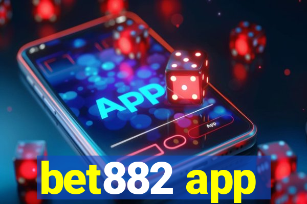 bet882 app