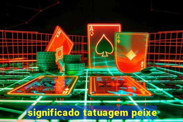 significado tatuagem peixe