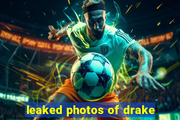 leaked photos of drake