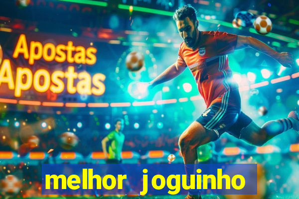 melhor joguinho para ganhar dinheiro