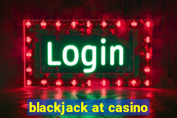 blackjack at casino