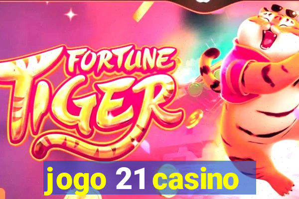 jogo 21 casino