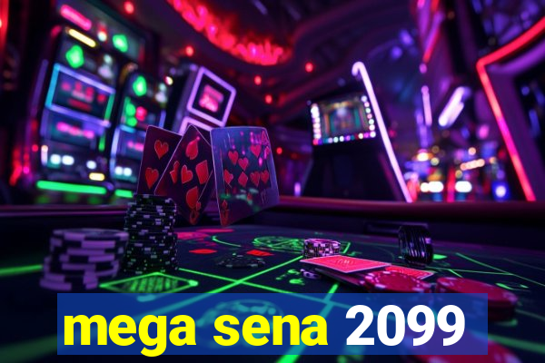 mega sena 2099