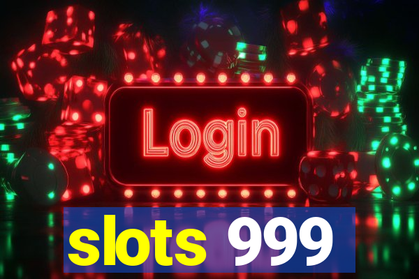 slots 999