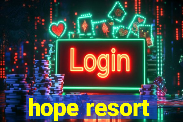 hope resort