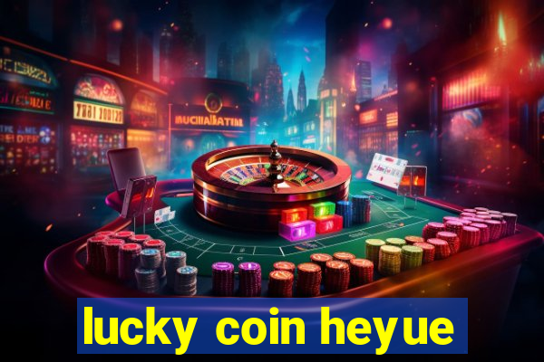 lucky coin heyue