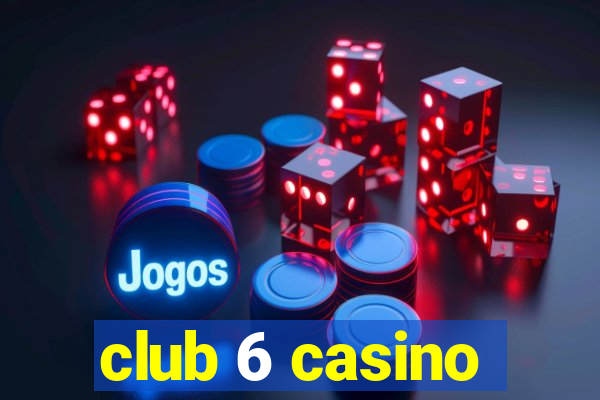 club 6 casino