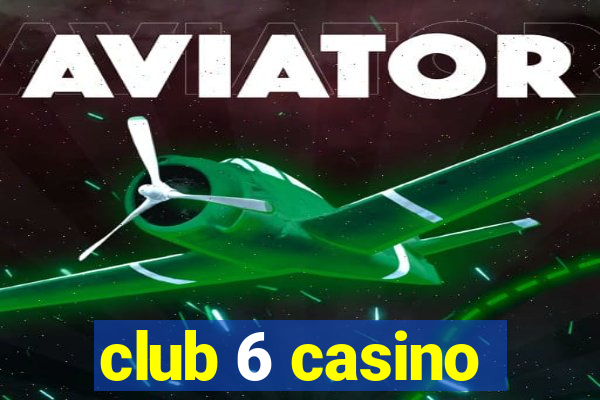 club 6 casino