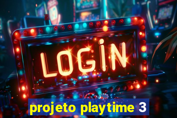 projeto playtime 3