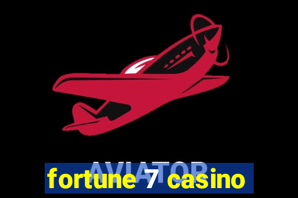 fortune 7 casino