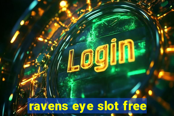 ravens eye slot free