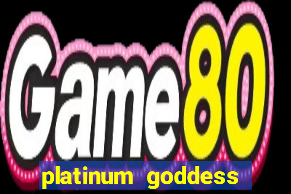 platinum goddess power bet slot