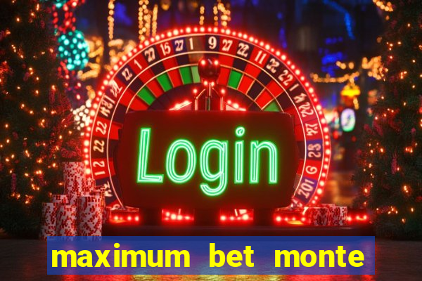 maximum bet monte carlo casino