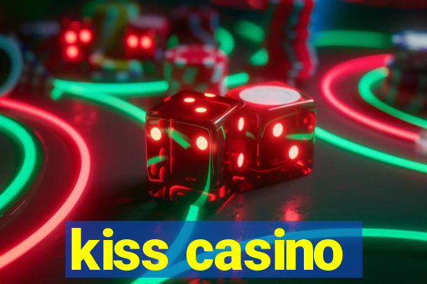 kiss casino