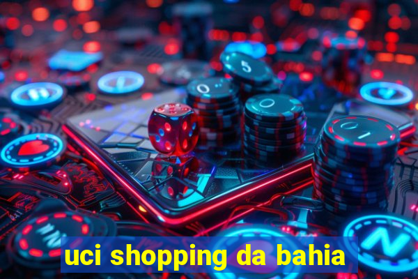 uci shopping da bahia