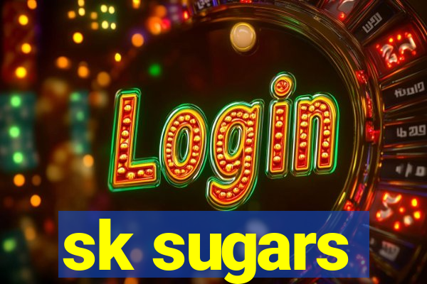 sk sugars