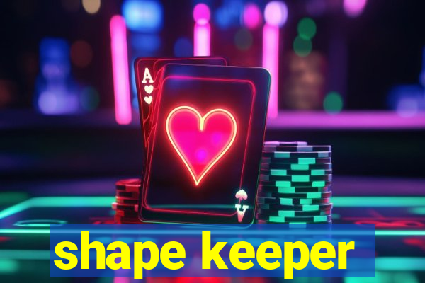 shape keeper