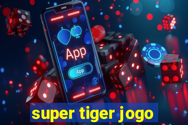 super tiger jogo