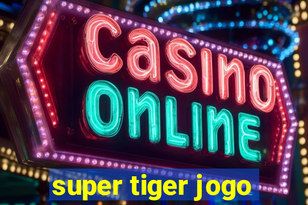 super tiger jogo